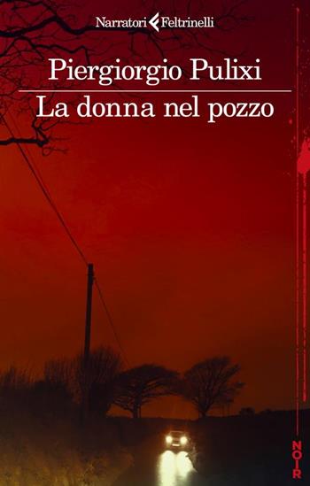 La donna nel pozzo - Piergiorgio Pulixi - Libro Feltrinelli 2024, I narratori | Libraccio.it
