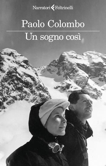 Un sogno cosi - Paolo Colombo - Libro Feltrinelli 2024, I narratori | Libraccio.it