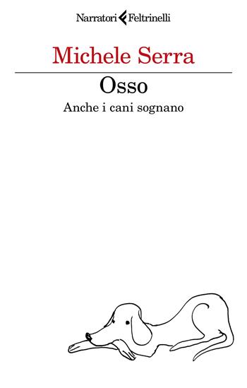Osso - Michele Serra - Libro Feltrinelli 2024, I narratori | Libraccio.it