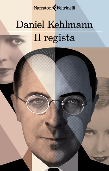 Il regista - Daniel Kehlmann - Libro Feltrinelli 2024, I narratori | Libraccio.it
