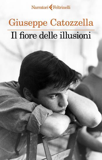 Il fiore delle illusioni - Giuseppe Catozzella - Libro Feltrinelli 2024, I narratori | Libraccio.it