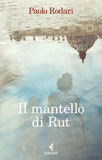 Il mantello di Rut - Paolo Rodari - Libro Feltrinelli 2025, Fluo | Libraccio.it