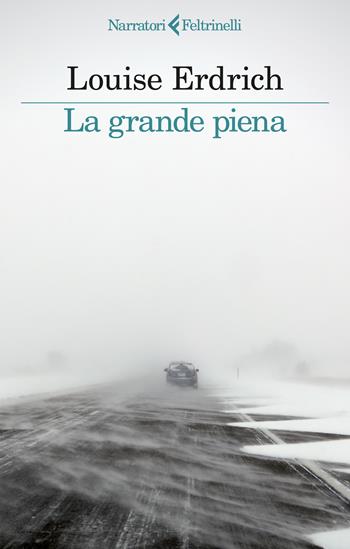 La grande piena - Louise Erdrich - Libro Feltrinelli 2025, I narratori | Libraccio.it