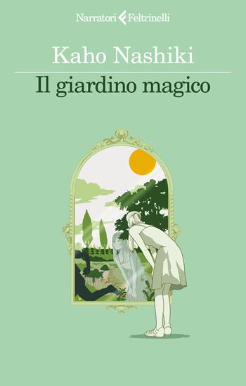 Il giardino magico - Kaho Nashiki - Libro Feltrinelli 2025, I narratori | Libraccio.it
