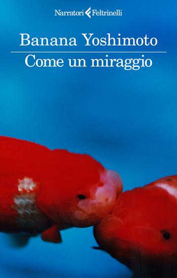Come un miraggio - Banana Yoshimoto - Libro Feltrinelli 2026, I narratori | Libraccio.it