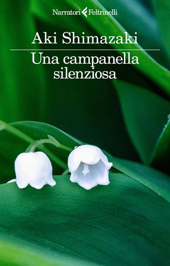 Una campanella silenziosa - Aki Shimazaki - Libro Feltrinelli 2025, I narratori | Libraccio.it