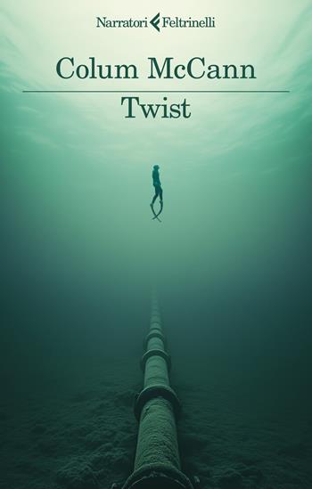 Twist - Colum McCann - Libro Feltrinelli 2025, I narratori | Libraccio.it