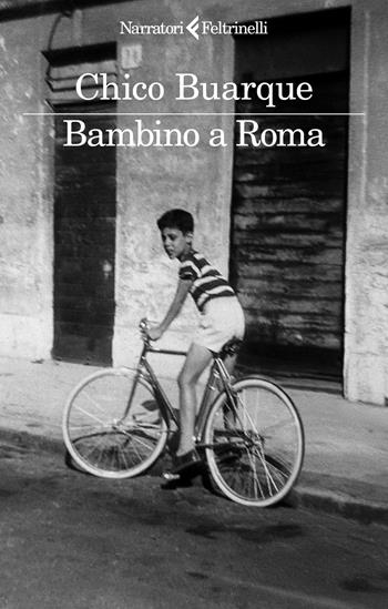 Bambino a Roma - Chico Buarque - Libro Feltrinelli 2025, I narratori | Libraccio.it