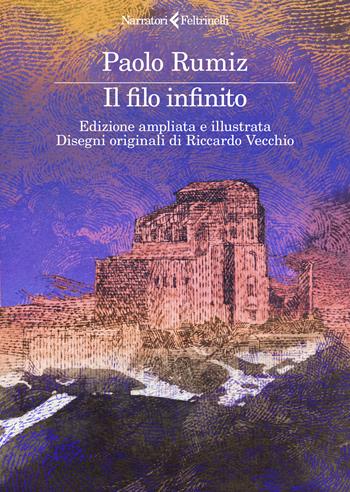 Il filo infinito. Ediz. ampliata - Paolo Rumiz - Libro Feltrinelli 2025, I narratori | Libraccio.it