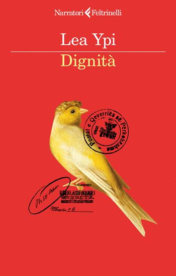 Dignità - Lea Ypi - Libro Feltrinelli 2026, I narratori | Libraccio.it