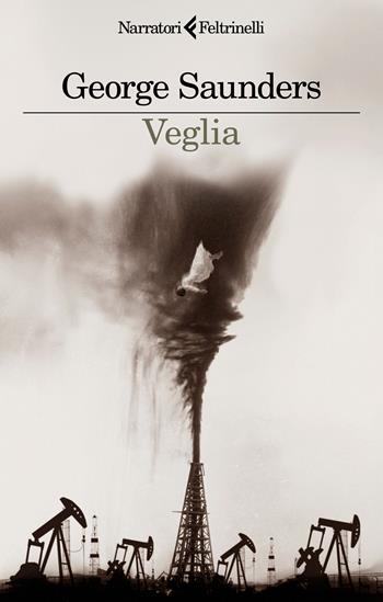 Veglia - George Saunders - Libro Feltrinelli 2026, I narratori | Libraccio.it