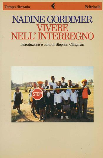 Vivere nell'interregno - Nadine Gordimer - Libro Feltrinelli 1990, Tempo ritrovato | Libraccio.it