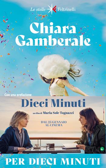 Per dieci minuti - Chiara Gamberale - Libro Feltrinelli 2023, Le stelle | Libraccio.it