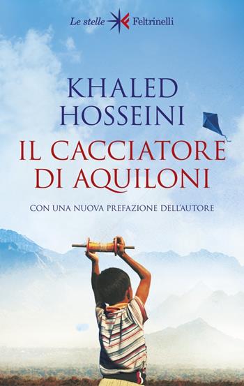 Il cacciatore di aquiloni - Khaled Hosseini, Fabio Celoni - Libro Feltrinelli 2023, Le stelle | Libraccio.it