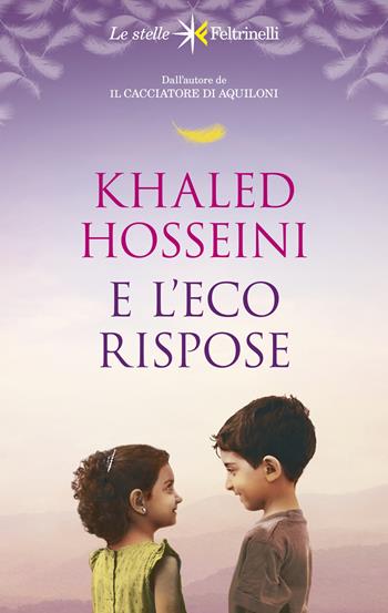 E l'eco rispose - Khaled Hosseini - Libro Feltrinelli 2024, Le stelle | Libraccio.it