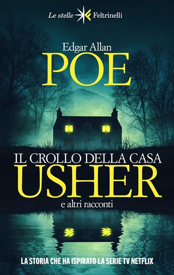 Il crollo della casa Usher e altri racconti - Edgar Allan Poe - Libro Feltrinelli 2023, Le stelle | Libraccio.it