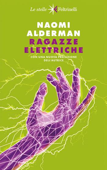 Ragazze elettriche - Naomi Alderman - Libro Feltrinelli 2025, Le stelle | Libraccio.it