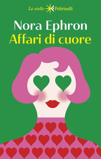 Affari di cuore - Nora Ephron - Libro Feltrinelli 2025, Le stelle | Libraccio.it