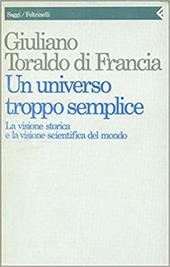 Un universo troppo semplice. La visione storica e la visione scientifica del mondo