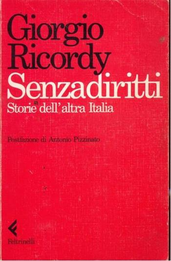 Senzadiritti. Storie dell'altra Italia - Giorgio Ricordy - Libro Feltrinelli 1990, Saggi | Libraccio.it