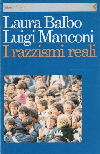 I razzismi reali - Laura Balbo, Luigi Manconi - Libro Feltrinelli 1992, Idee | Libraccio.it
