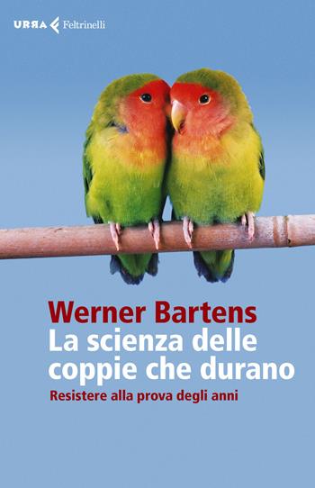 La scienza delle coppie che durano. Resistere alla prova degli anni - Werner Bartens - Libro Feltrinelli 2015, Urra | Libraccio.it