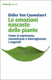 Le emozioni nascoste delle piante. Come si esprimono, comunicano e interagiscono i vegetali