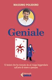 Geniale. 13 lezioni che ho ricevuto da un mago leggendario sull'arte di vivere e pensare