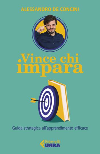 Vince chi impara. Guida strategica all'apprendimento efficace - Alessandro De Concini - Libro Feltrinelli 2022, Urra | Libraccio.it