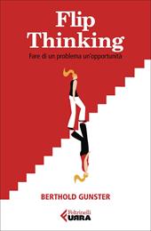 Flip-thinking. Fare di un problema un'opportunità - Berthold Gunster -  Libro Feltrinelli 2022, Urra