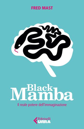 Black Mamba. Il reale potere dell'immaginazione - Fred Mast - Libro Feltrinelli 2022, Urra | Libraccio.it