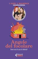 Angele del focolare. Dove sta di casa la felicità? - Francesca Fiore, Sarah Malnerich - Libro Feltrinelli 2023, Urra | Libraccio.it