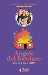 Angele del focolare. Dove sta di casa la felicità?