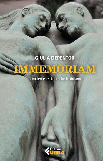 Immemòriam. I cimiteri e le storie che li abitano - Giulia Depentor - Libro Feltrinelli 2023, Urra | Libraccio.it