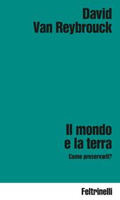 Il mondo e la terra. Come preservarli?