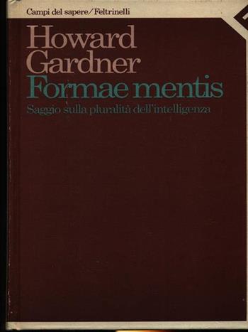 Formae mentis. Saggio sulla pluralità dell'intelligenza - Howard Gardner - Libro Feltrinelli 2007, Campi del sapere | Libraccio.it