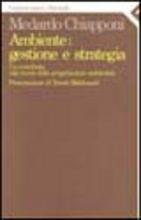 Ambiente: gestione e strategia. Un contributo alla teoria della progettazione ambientale - Medardo Chiapponi - Libro Feltrinelli 1997, Campi del sapere | Libraccio.it