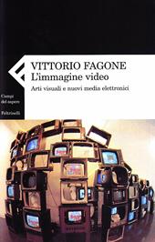 L' immagine video. Arti visuali e nuovi media elettronici