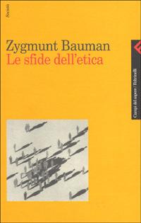 Le sfide dell'etica - Zygmunt Bauman - Libro Feltrinelli 1996, Campi del sapere | Libraccio.it