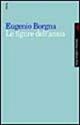 Le figure dell'ansia - Eugenio Borgna - Libro Feltrinelli 1998, Campi del sapere | Libraccio.it