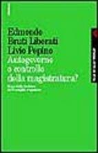 Autogoverno o controllo della magistratura? Il modello italiano di Consiglio superiore - Edmondo Bruti Liberati, Livio Pepino - Libro Feltrinelli 1998, Campi del sapere | Libraccio.it