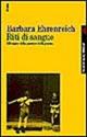 Riti di sangue. All'origine della passione della guerra - Barbara Ehrenreich - Libro Feltrinelli 1998, Campi del sapere | Libraccio.it
