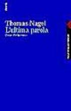 L' ultima parola. Contro il relativismo - Thomas Nagel - Libro Feltrinelli 1999, Campi del sapere | Libraccio.it