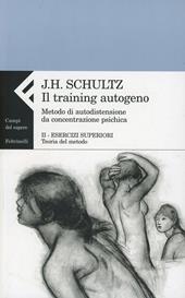 Il training autogeno. Metodo di autodistensione da concentrazione psichica-Quaderno di esercizi per il training autogeno. Vol. 2: Esercizi superiori. Teoria del metodo