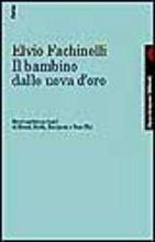 Il bambino dalle uova d'oro. Brevi scritti con testi di Freud, Reich, Benjamin e Rose Thé - Elvio Fachinelli - Libro Feltrinelli 1999, Campi del sapere | Libraccio.it