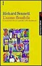 L'uomo flessibile. Le conseguenze del nuovo capitalismo sulla vita personale - Richard Sennett - Libro Feltrinelli 2000, Campi del sapere | Libraccio.it