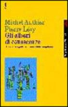 Gli alberi di conoscenze. Educazione e gestione dinamica delle competenze - Michel Authier, Pierre Lévy - Libro Feltrinelli 2000, Campi del sapere | Libraccio.it