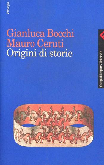 Origini di storie - Gianluca Bocchi, Mauro Ceruti - Libro Feltrinelli 2006, Campi del sapere | Libraccio.it