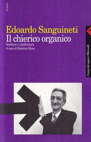 Il chierico organico. Scritture e intellettuali - Edoardo Sanguineti - Libro Feltrinelli 2000, Campi del sapere | Libraccio.it