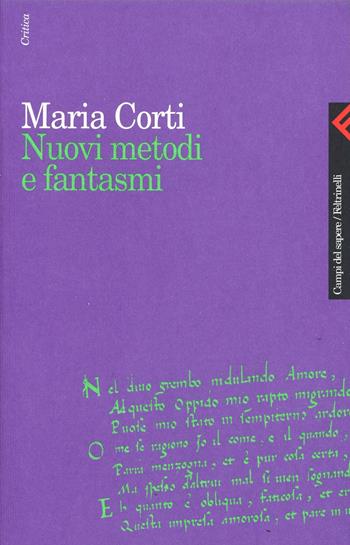 Nuovi metodi e fantasmi - Maria Corti - Libro Feltrinelli 2001, Campi del sapere | Libraccio.it